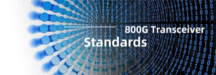 800G Optical Transceivers and Standards