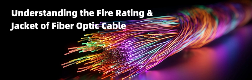 Understanding the Fire Rating & Jacket of Fiber Optic Cable