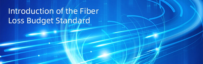 Introduction of the Fiber Loss Budget Standard