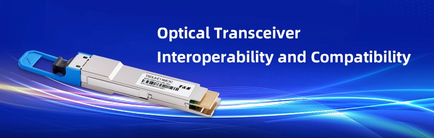 Optical Transceiver Interoperability and Compatibility