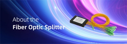 About the Fiber Optic Splitter