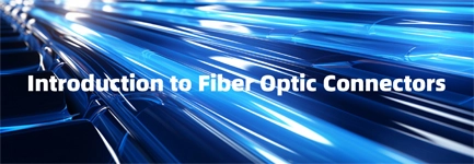 Introduction to Fiber Optic Connectors