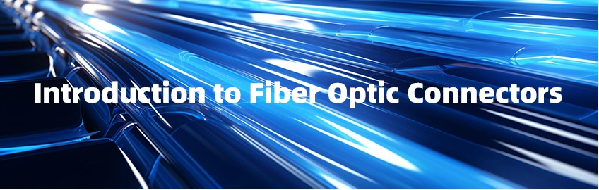 Introduction to Fiber Optic Connectors