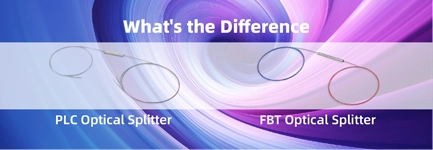 PLC Optical Splitter vs FBT Optical Splitter: What's the Difference?