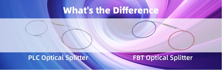 PLC Optical Splitter vs FBT Optical Splitter: What's the Difference?