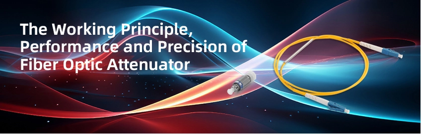 The Working Principle, Performance and Precision of Fiber Optic Attenuator