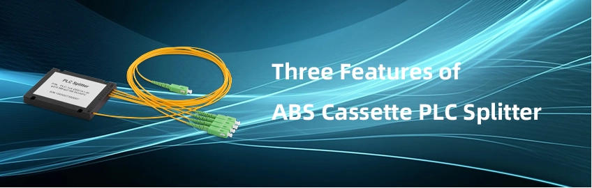 Three Features of ABS Cassette PLC Splitter