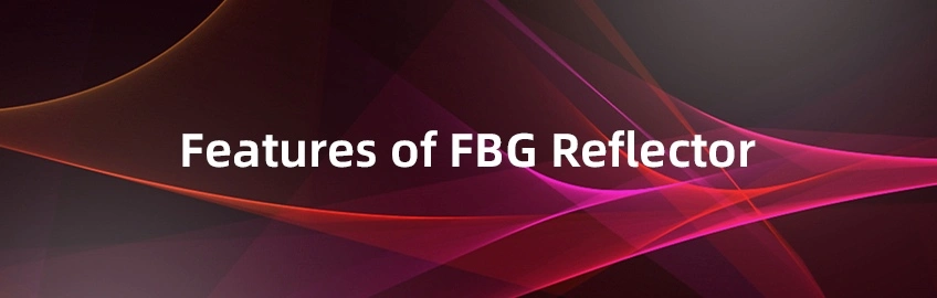 Features of FBG Reflector