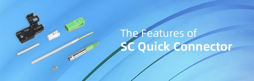 The Features of SC Quick Connector