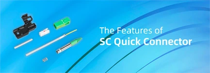 The Features of SC Quick Connector