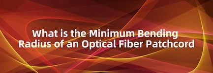 What is the Minimum Bending Radius of an Optical Fiber Patchcord?