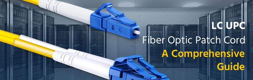 A Comprehensive Guide to LC UPC Patch Cords